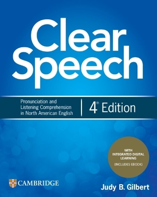 Clear Speech Student's Book with Integrated Digital Learning - Judy B. Gilbert