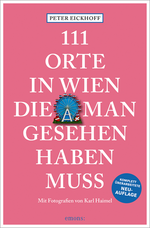 111 Orte in Wien, die man gesehen haben muss - Peter Eickhoff