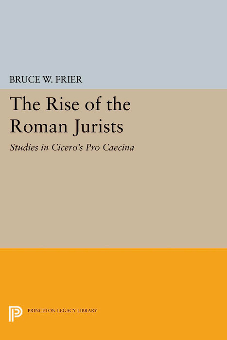 The Rise of the Roman Jurists - Bruce W. Frier