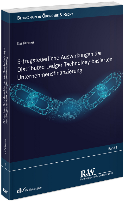 Ertragsteuerliche Auswirkungen der Distributed Ledger Technology-basierten Unternehmensfinanzierung - Kai Kremer