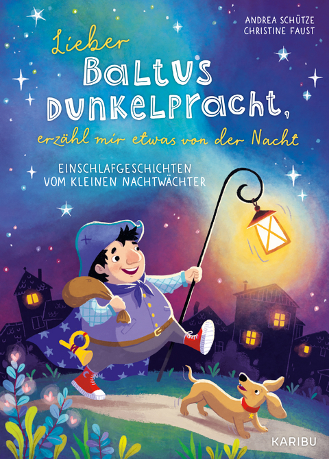 Lieber Baltus Dunkelpracht, erzähl mir etwas von der Nacht – Einschlafgeschichten vom kleinen Nachtwächter - Andrea Schütze