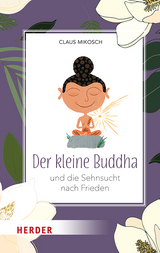 Der kleine Buddha und die Sehnsucht nach Frieden - Claus Mikosch