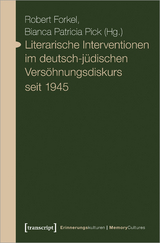 Literarische Interventionen im deutsch-jüdischen Versöhnungsdiskurs seit 1945 - 