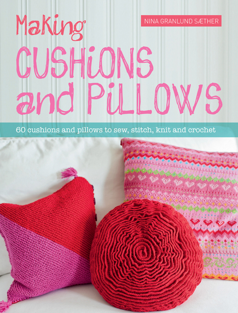 Making Cushions and Pillows -  Nina (Author) Granlund SæTher