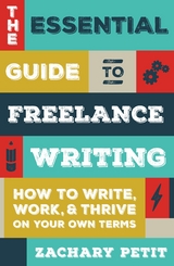 Essential Guide to Freelance Writing -  Zachary Petit