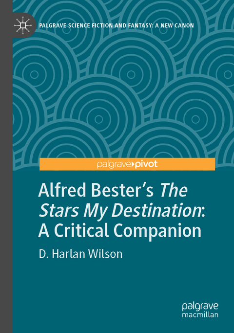 Alfred Bester’s The Stars My Destination - D. Harlan Wilson
