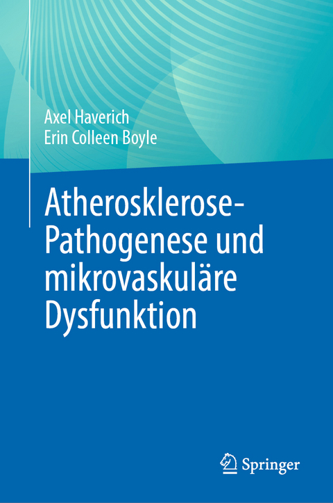 Atherosklerose-Pathogenese und mikrovaskuläre Dysfunktion - Axel Haverich, Erin Colleen Boyle