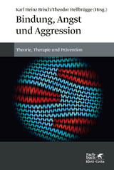 Bindung, Angst und Aggression - Brisch, Karl Heinz; Hellbrügge, Theodor