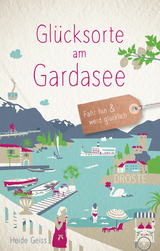Glücksorte am Gardasee - Heide Geiss