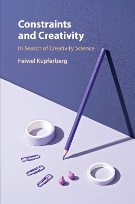 Constraints and Creativity - Feiwel Kupferberg