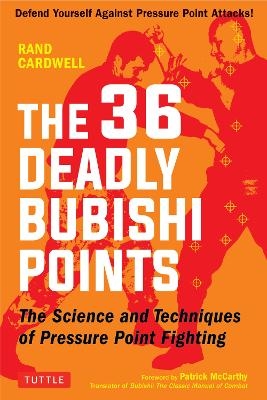 The 36 Deadly Bubishi Points - Rand Cardwell