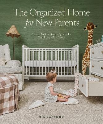 Organized Home for New Parents, The - Ria Safford