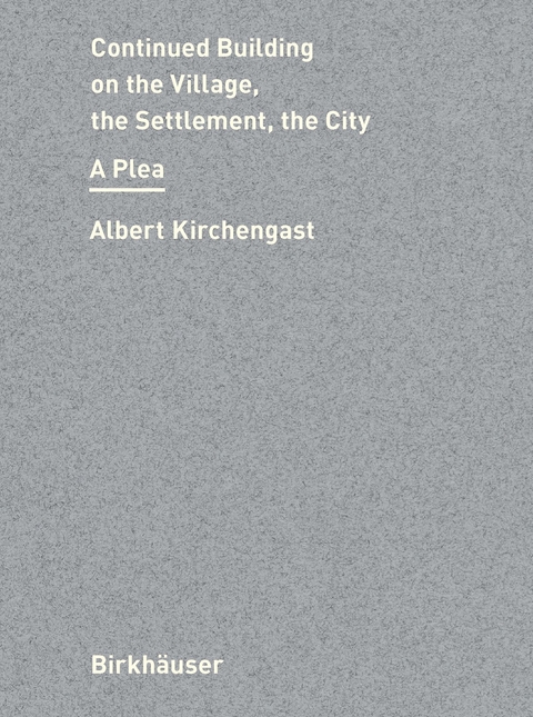 Continued Building on the Village, the Settlement, the City - Albert Kirchengast