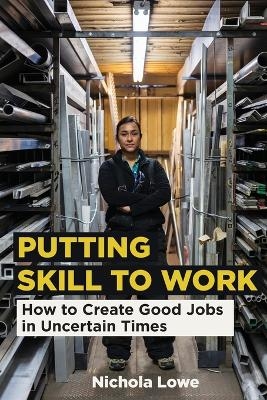 Putting Skill to Work - Nichola Lowe