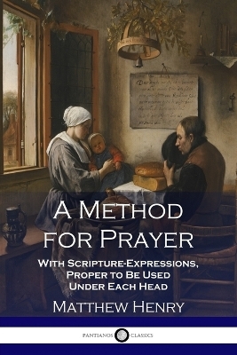 A Method for Prayer - Matthew Henry