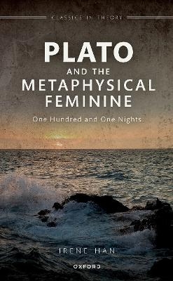 Plato and the Metaphysical Feminine - Dr Irene Han