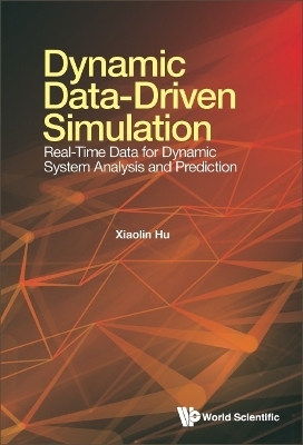 Dynamic Data-driven Simulation: Real-time Data For Dynamic System Analysis And Prediction - Xiaolin Hu
