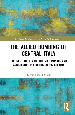 The Allied Bombing of Central Italy - Teresa Fava Thomas