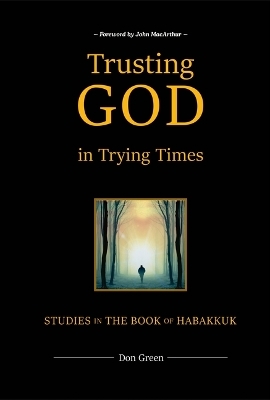 Trusting God in Trying Times - Don Green