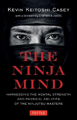 The Ninja Mind - Kevin Keitoshi Casey