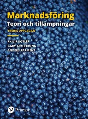 Marknadsföring: Teori och tillämpningar - Philip Kotler, Gary Armstrong, Anders Parment