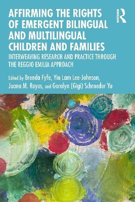 Affirming the Rights of Emergent Bilingual and Multilingual Children and Families - 