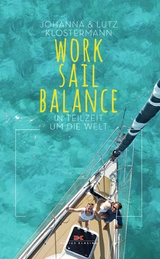 Work Sail Balance - Johanna Klostermann, Lutz Klostermann