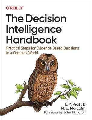 The Decision Intelligence Handbook - Lorien Pratt, Nadine Malcolm