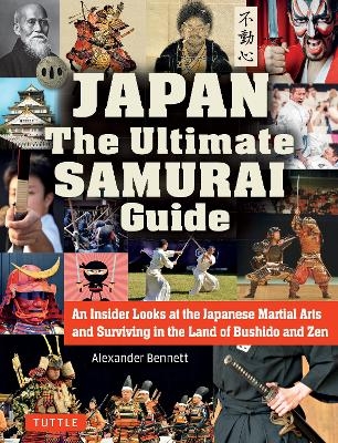 Japan The Ultimate Samurai Guide - Alexander Bennett