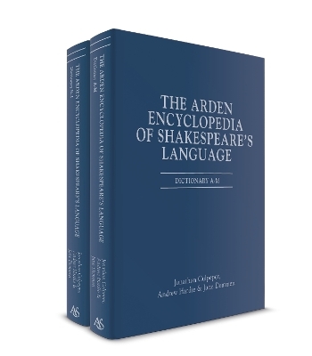 The Arden Encyclopedia of Shakespeare's Language - Dr Jonathan Culpeper, Andrew Hardie, Jane Demmen