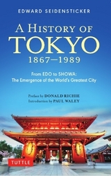 A History of Tokyo 1867-1989 - Seidensticker, Edward; Richie, Donald