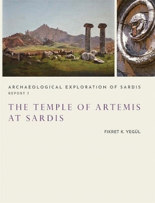 The Temple of Artemis at Sardis - Fikret K. Yegül