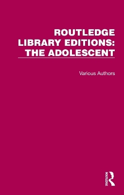 Routledge Library Editions: The Adolescent -  Various