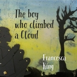 Boy Who Climbed A Cloud -  Francesca King