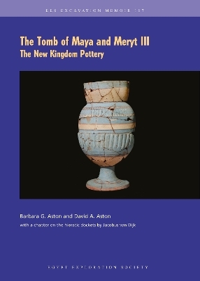 The Tomb of Maya and Meryt III - Barbara G. Aston, David A. Aston, Jacobus Van Dijk