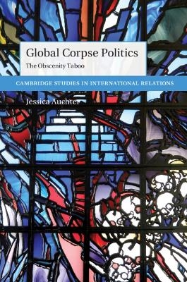 Global Corpse Politics - Jessica Auchter