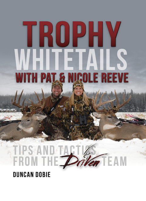 Trophy Whitetails with Pat and Nicole Reeve -  Duncan Dobie