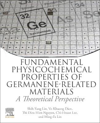 Fundamental Physicochemical Properties of Germanene-related Materials - Chi-Hsuan Lee, Thi Dieu Hien Nguyen, Vo Khuong Dien, Shih-Yang Lin, Ming-Fa Lin