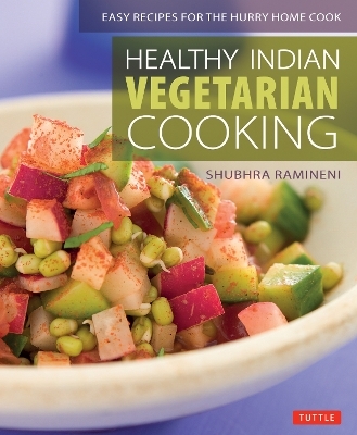 Healthy Indian Vegetarian Cooking - Shubhra Ramineni