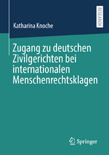 Zugang zu deutschen Zivilgerichten bei internationalen Menschenrechtsklagen - Katharina Knoche