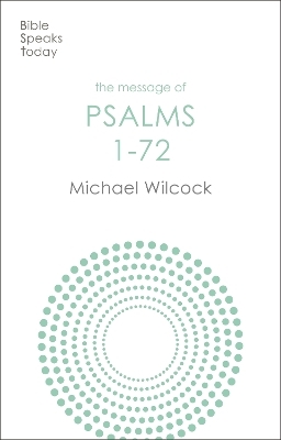 The Message of Psalms 1-72 - Michael Wilcock