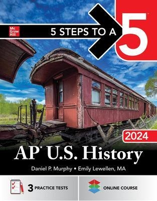 5 Steps to a 5: AP U.S. History 2024 - Daniel Murphy, Emily Lewellen