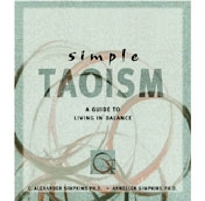 Simple Taoism - C. Alexander Simpkins, Annellen M. Simpkins