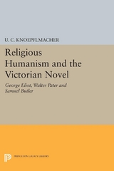 Religious Humanism and the Victorian Novel - U. C. Knoepflmacher