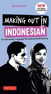 Making Out in Indonesian Phrasebook and Dictionary - Tim Hannigan