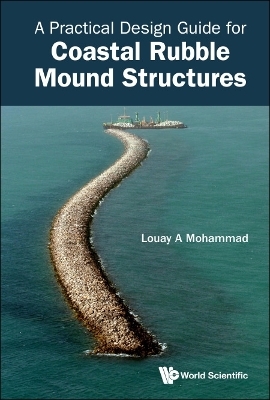 Practical Design Guide For Coastal Rubble Mound Structures, A - Louay A Mohammad