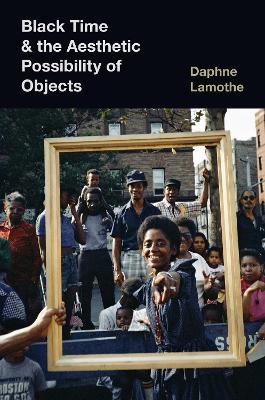 Black Time and the Aesthetic Possibility of Objects - Daphne Lamothe