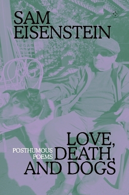 Love, Death And Dogs - Sam Eisenstein