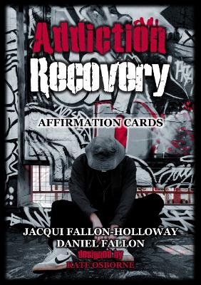 Addiction Recovery Affirmation Cards - Jaqui Fallon-Holloway, Daniel Fallon