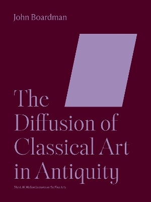 The Diffusion of Classical Art in Antiquity - John Boardman